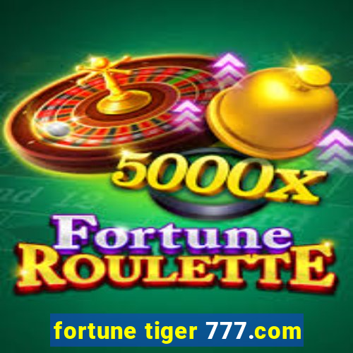 fortune tiger 777.com